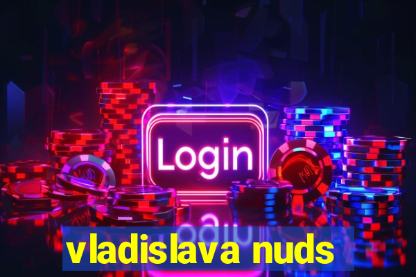 vladislava nuds